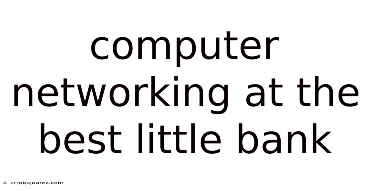 Computer Networking At The Best Little Bank