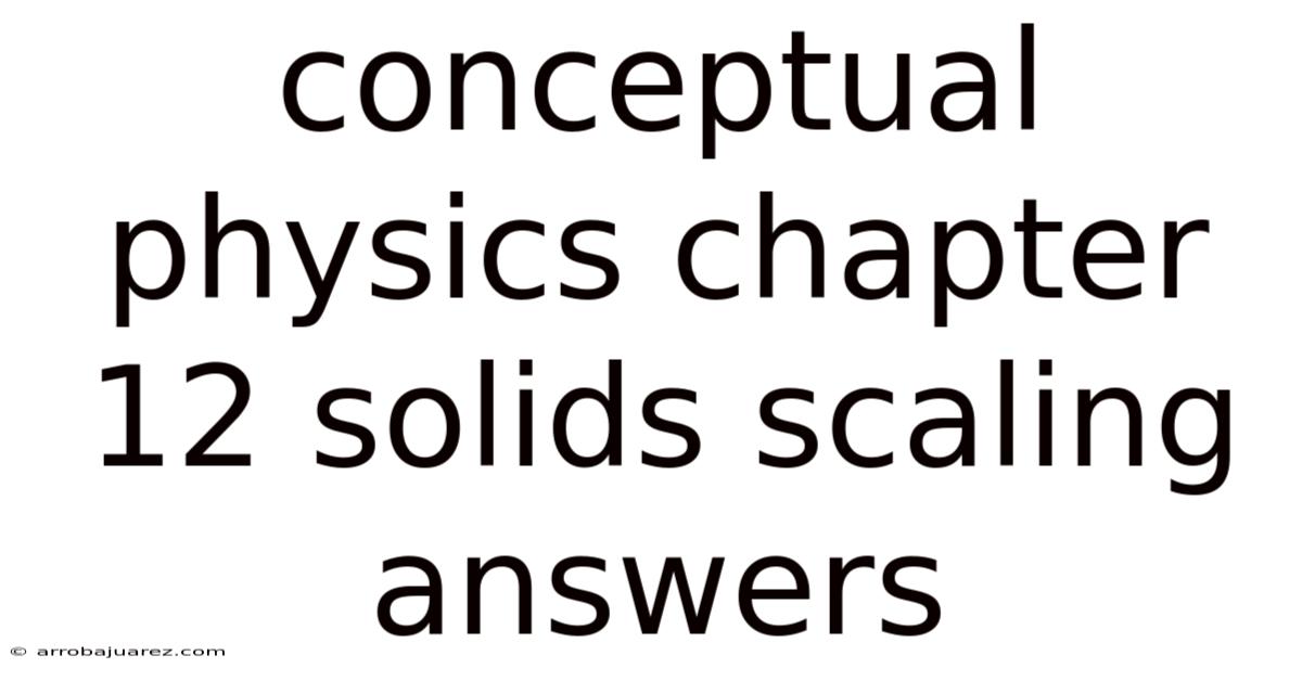 Conceptual Physics Chapter 12 Solids Scaling Answers
