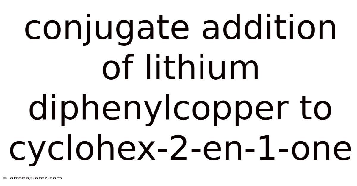 Conjugate Addition Of Lithium Diphenylcopper To Cyclohex-2-en-1-one