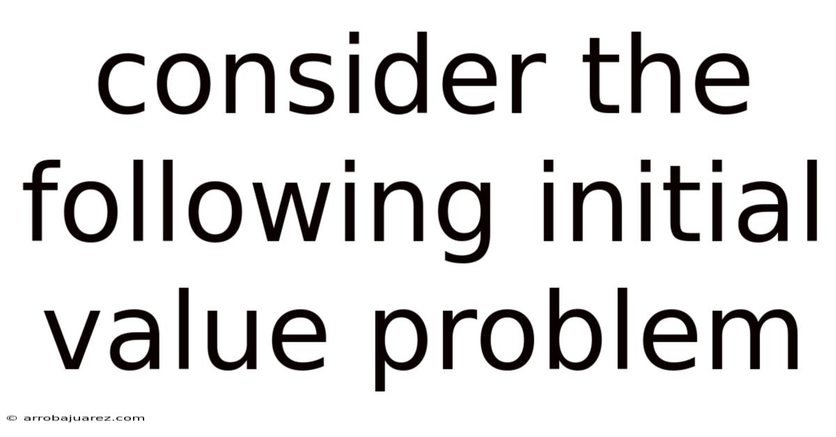 Consider The Following Initial Value Problem