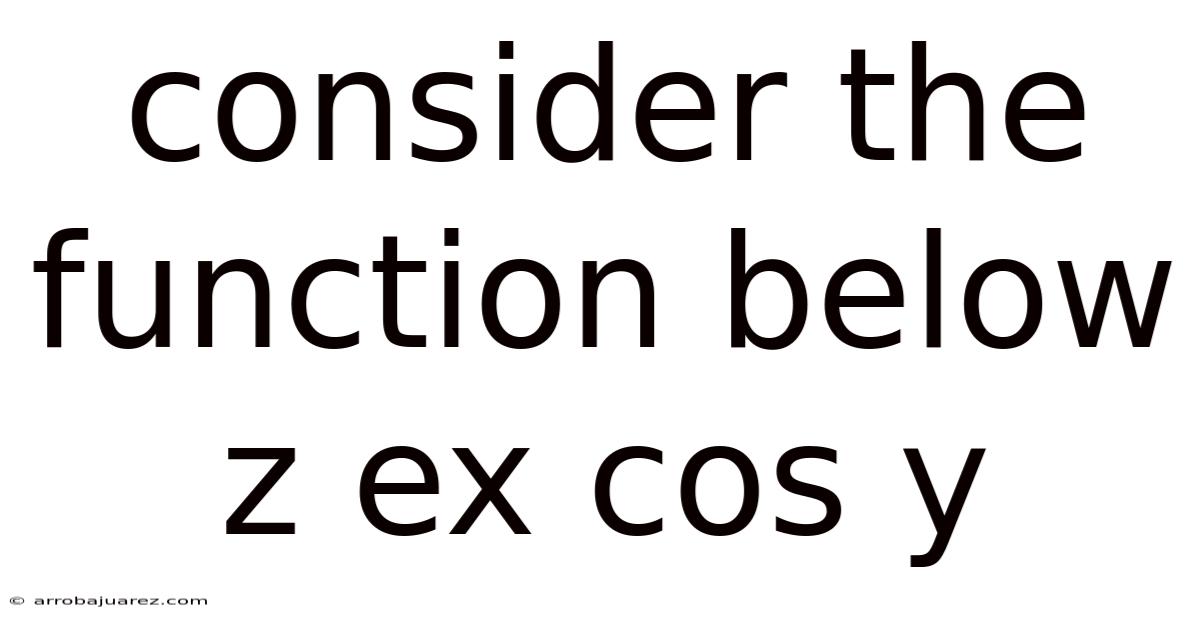 Consider The Function Below Z Ex Cos Y
