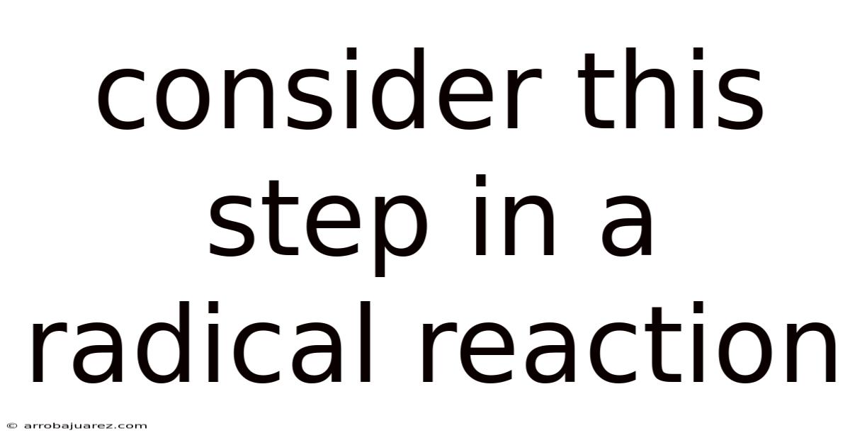 Consider This Step In A Radical Reaction
