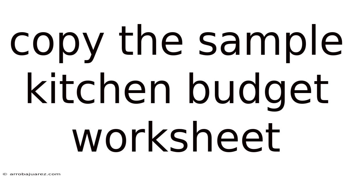 Copy The Sample Kitchen Budget Worksheet