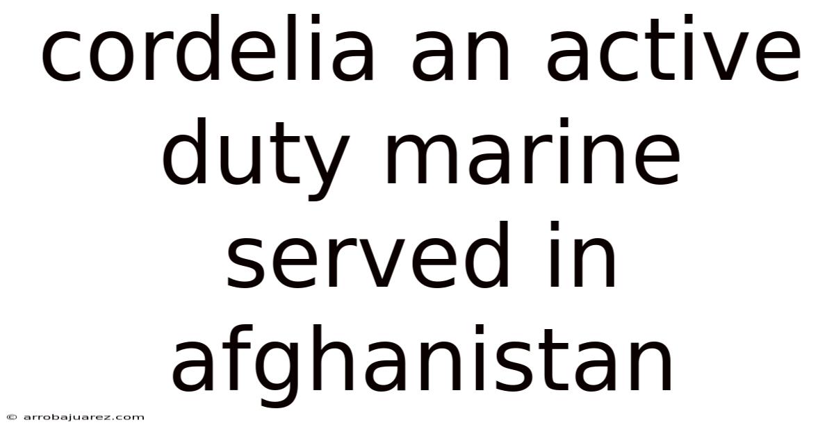 Cordelia An Active Duty Marine Served In Afghanistan