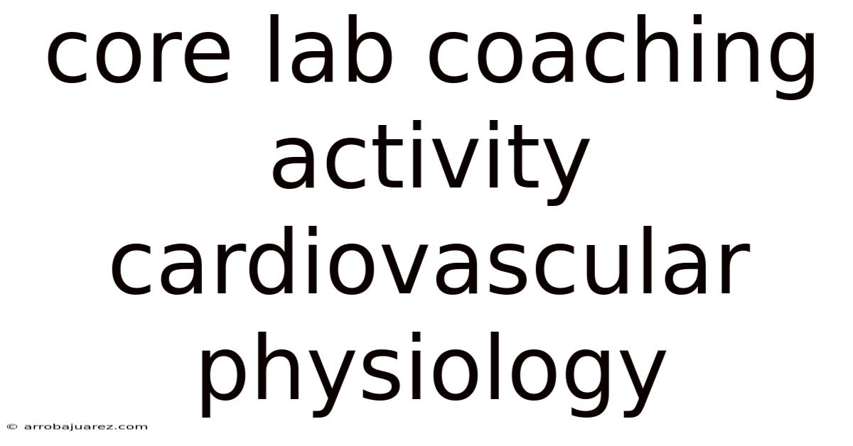 Core Lab Coaching Activity Cardiovascular Physiology