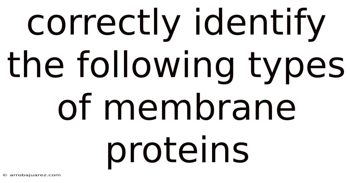 Correctly Identify The Following Types Of Membrane Proteins