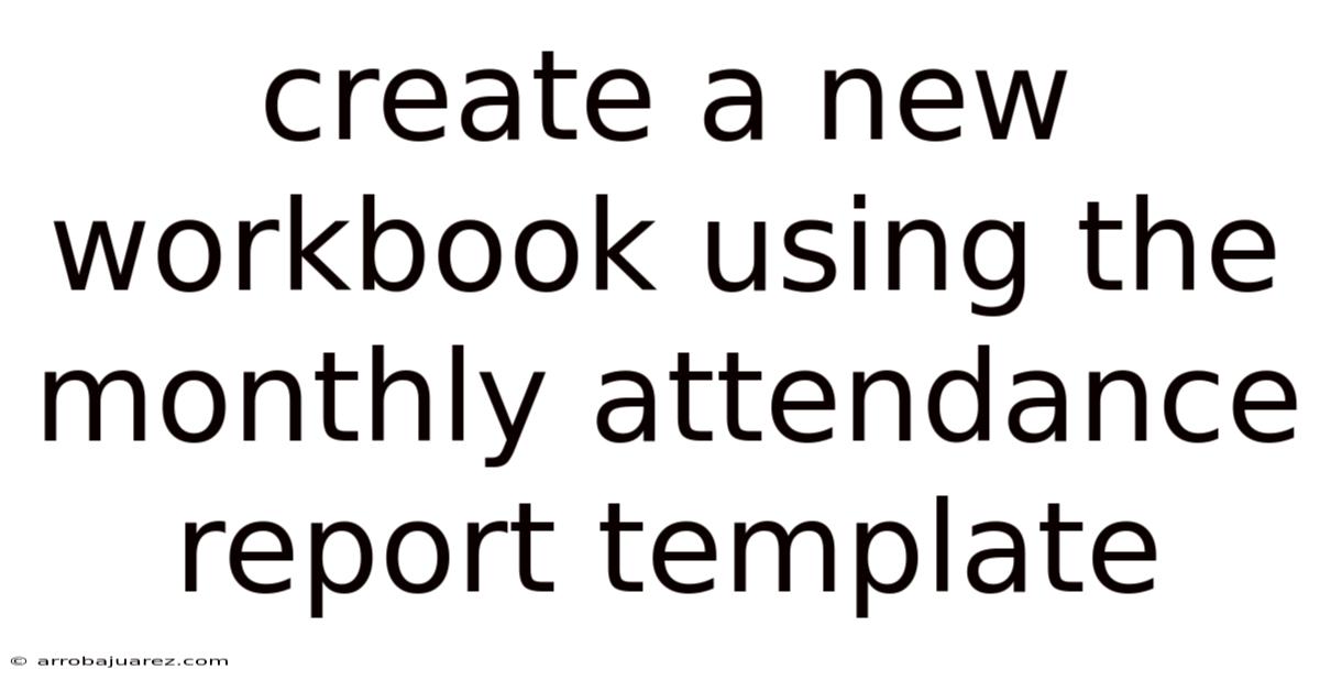 Create A New Workbook Using The Monthly Attendance Report Template