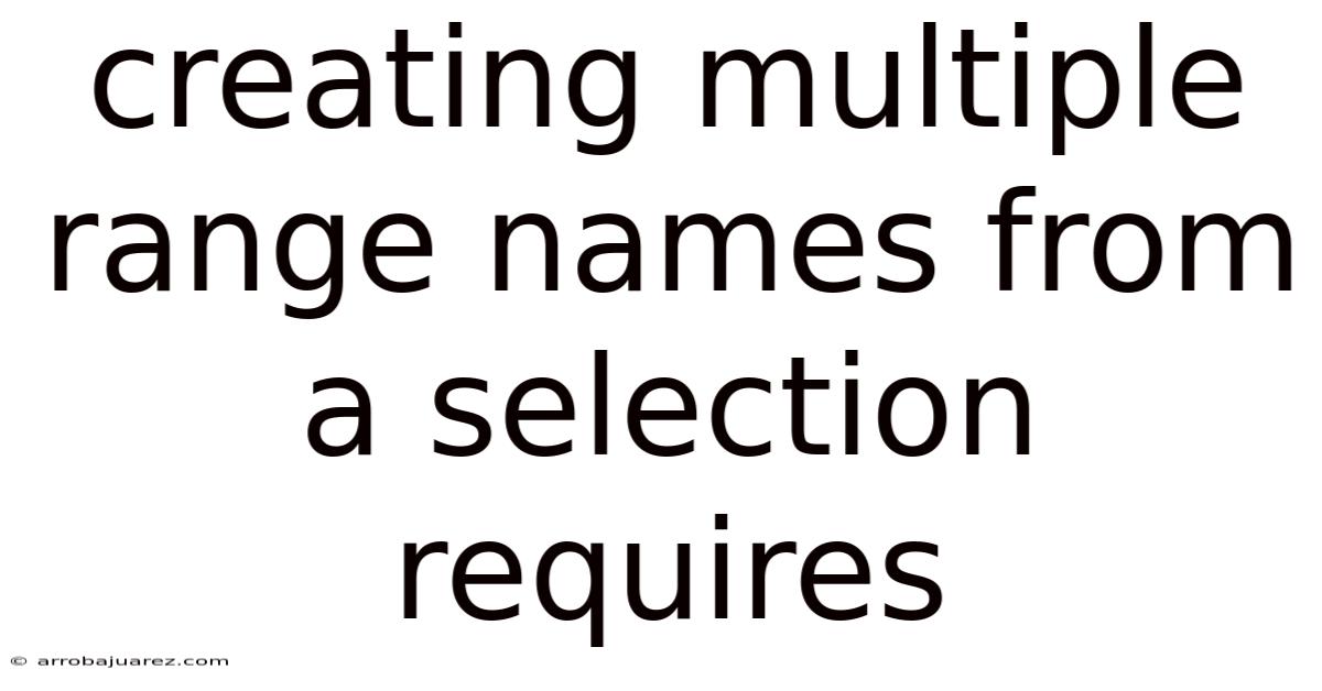 Creating Multiple Range Names From A Selection Requires