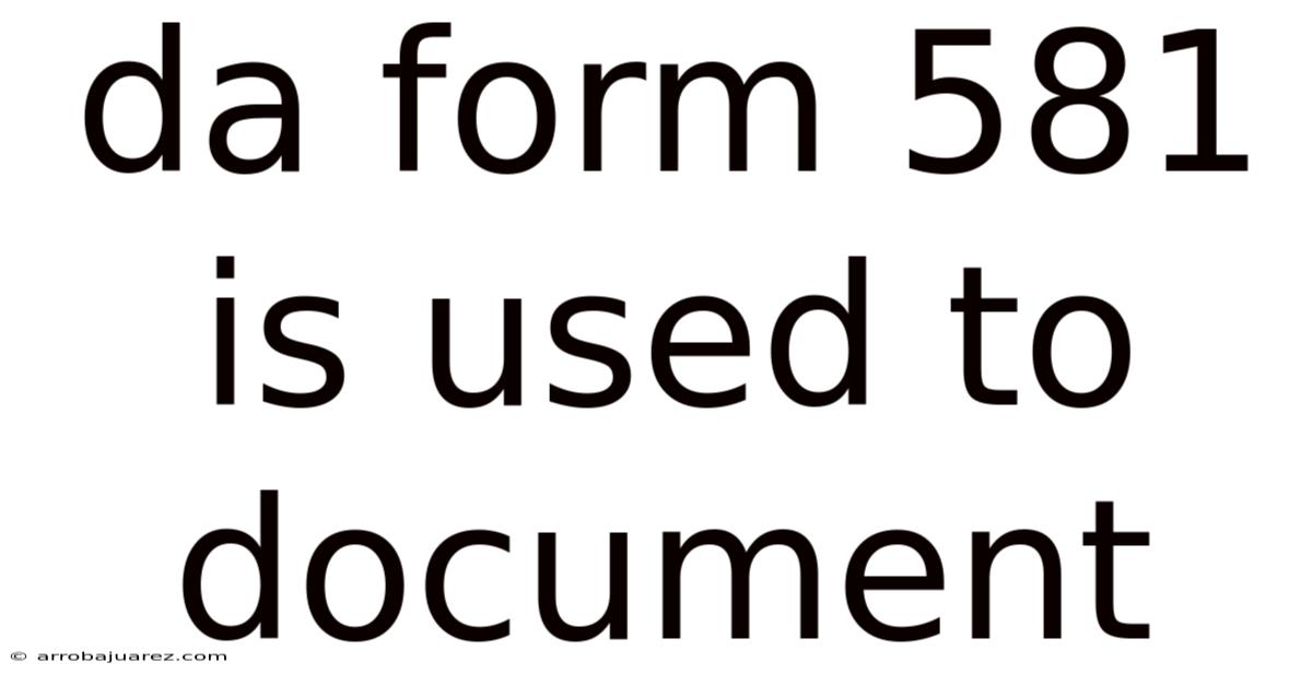 Da Form 581 Is Used To Document