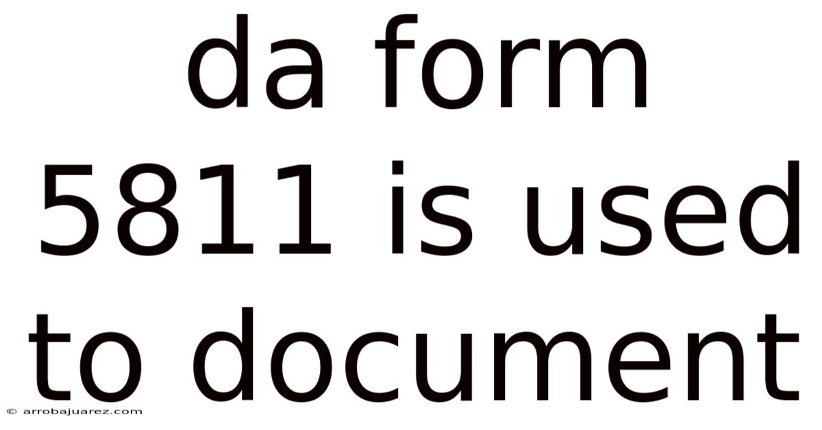 Da Form 5811 Is Used To Document
