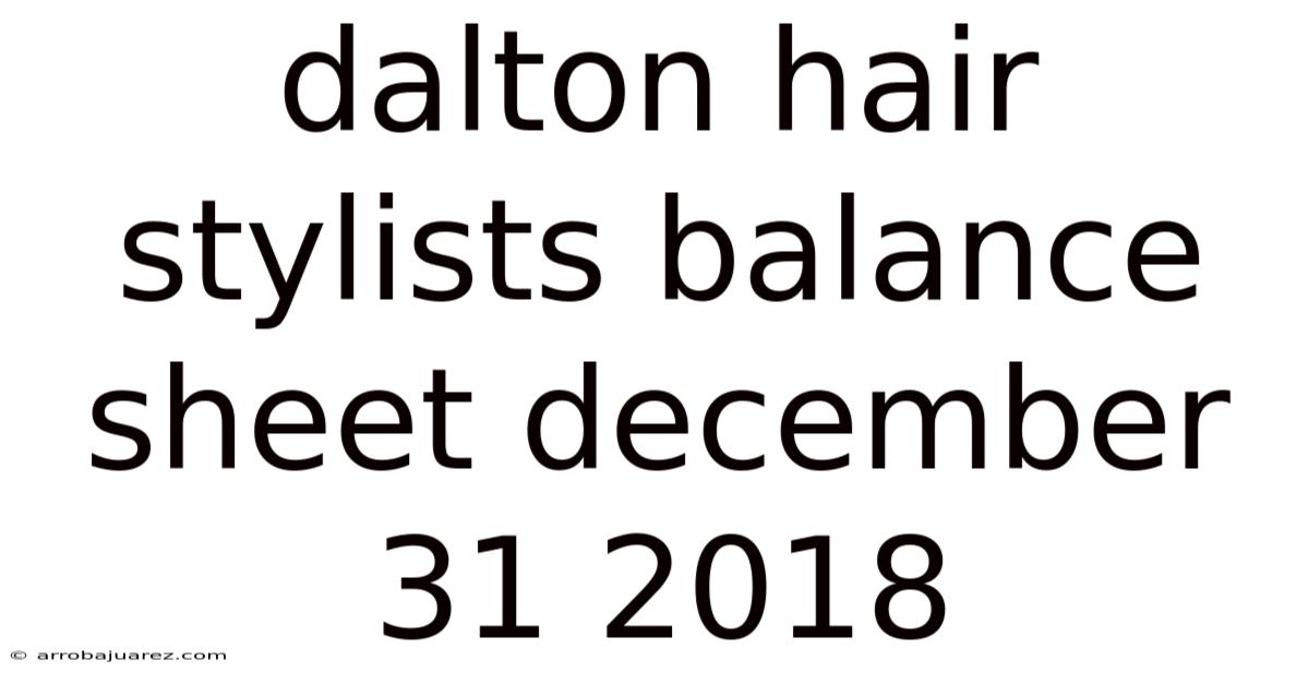Dalton Hair Stylists Balance Sheet December 31 2018