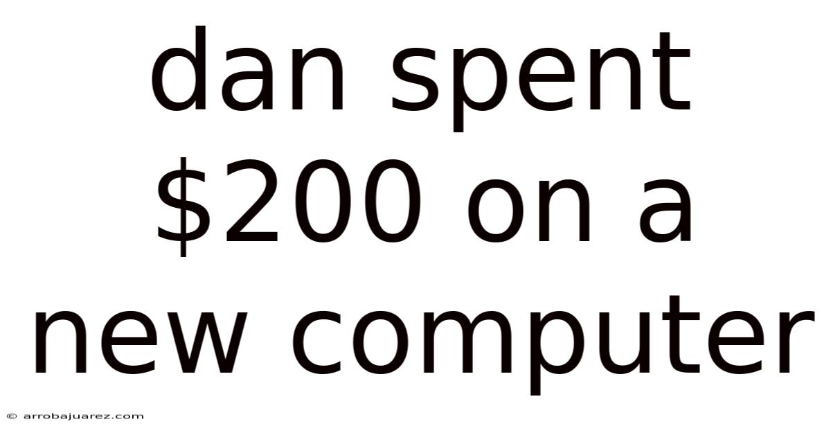 Dan Spent $200 On A New Computer