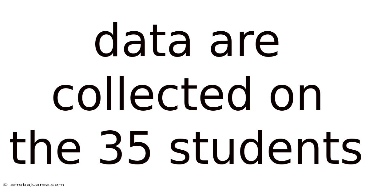 Data Are Collected On The 35 Students