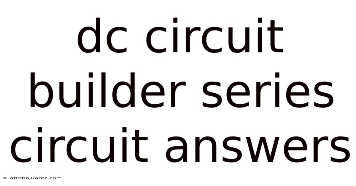 Dc Circuit Builder Series Circuit Answers