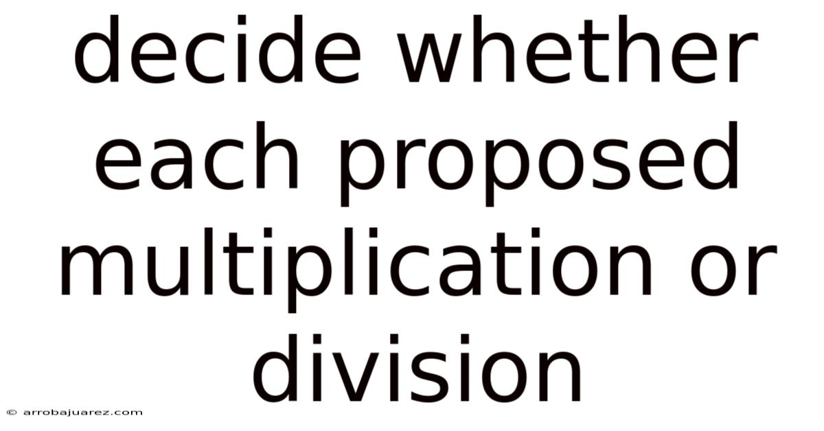 Decide Whether Each Proposed Multiplication Or Division