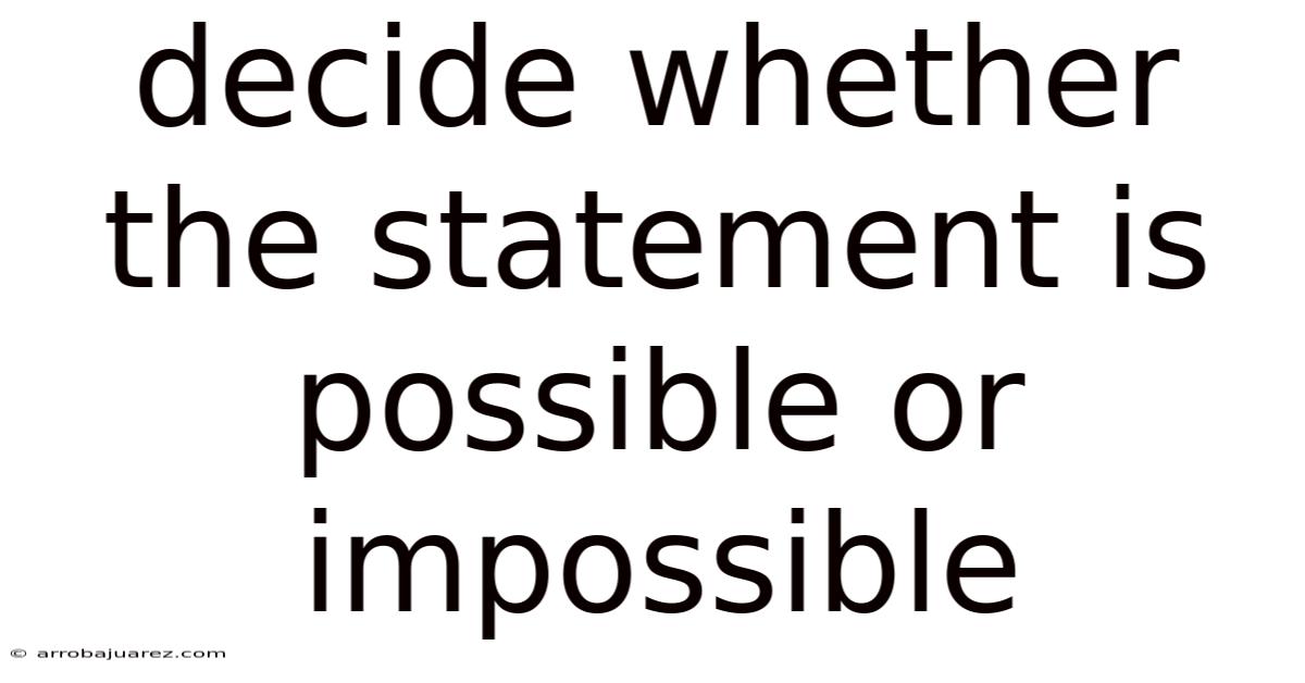 Decide Whether The Statement Is Possible Or Impossible