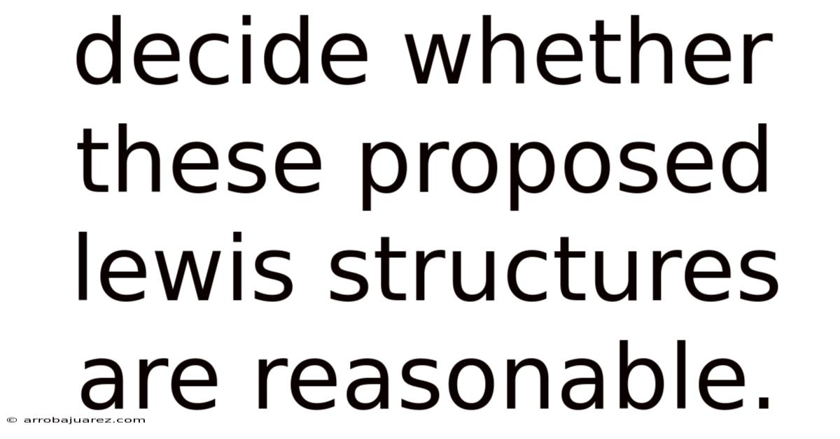Decide Whether These Proposed Lewis Structures Are Reasonable.