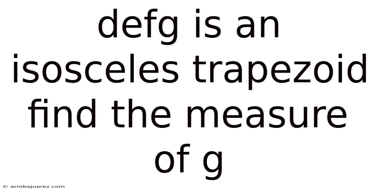 Defg Is An Isosceles Trapezoid Find The Measure Of G