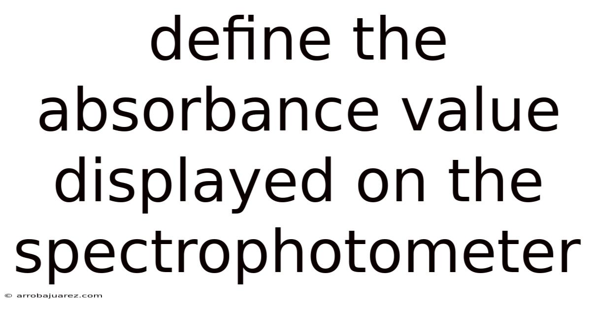 Define The Absorbance Value Displayed On The Spectrophotometer