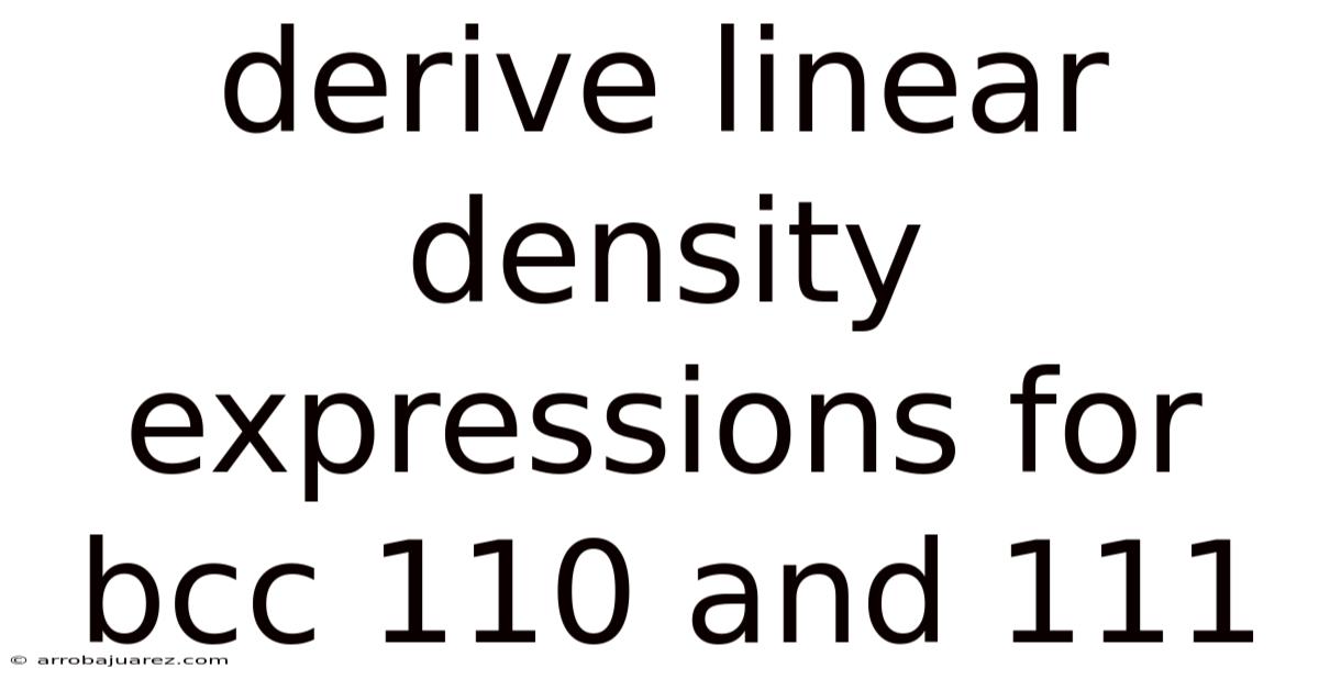 Derive Linear Density Expressions For Bcc 110 And 111