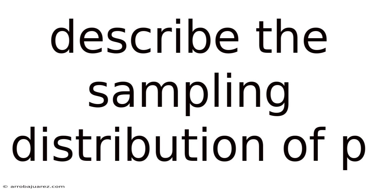 Describe The Sampling Distribution Of P