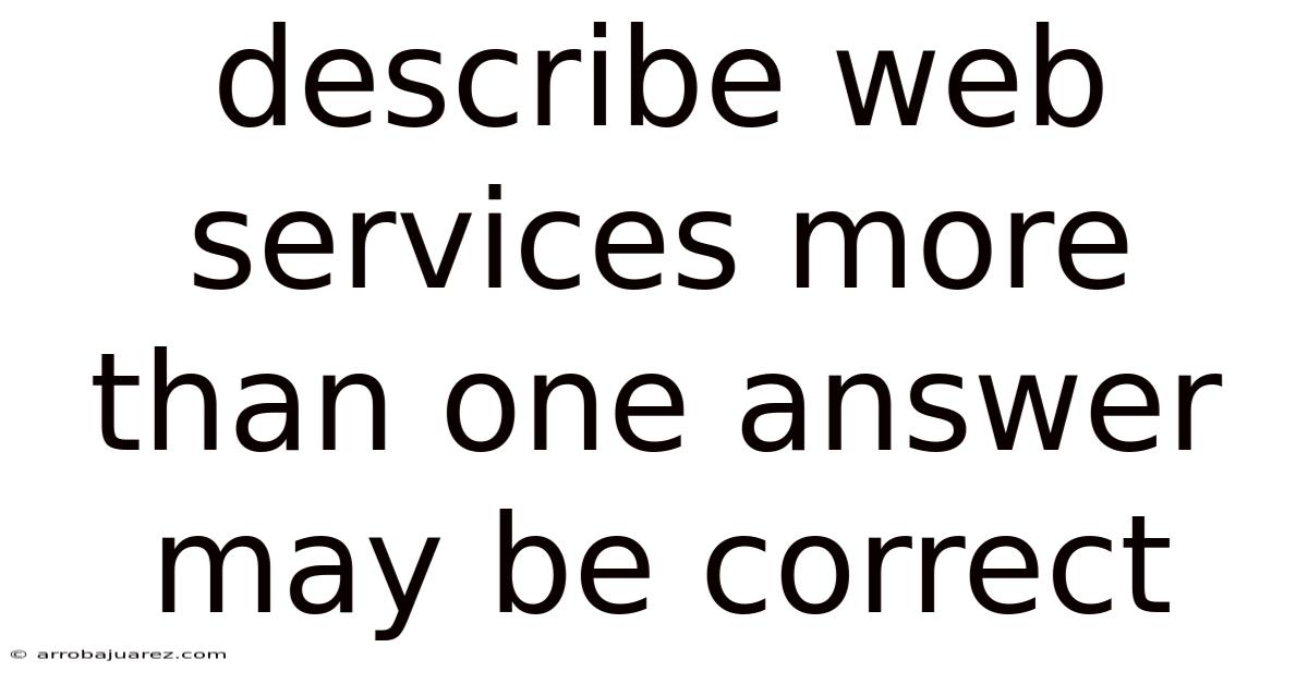 Describe Web Services More Than One Answer May Be Correct