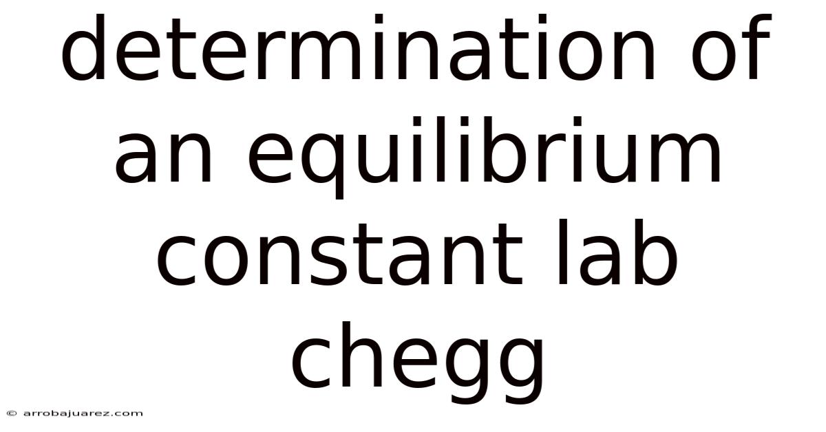Determination Of An Equilibrium Constant Lab Chegg