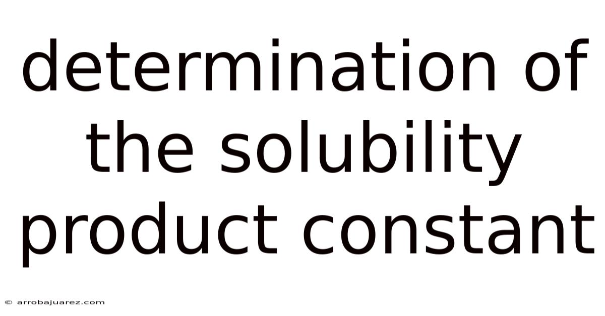 Determination Of The Solubility Product Constant