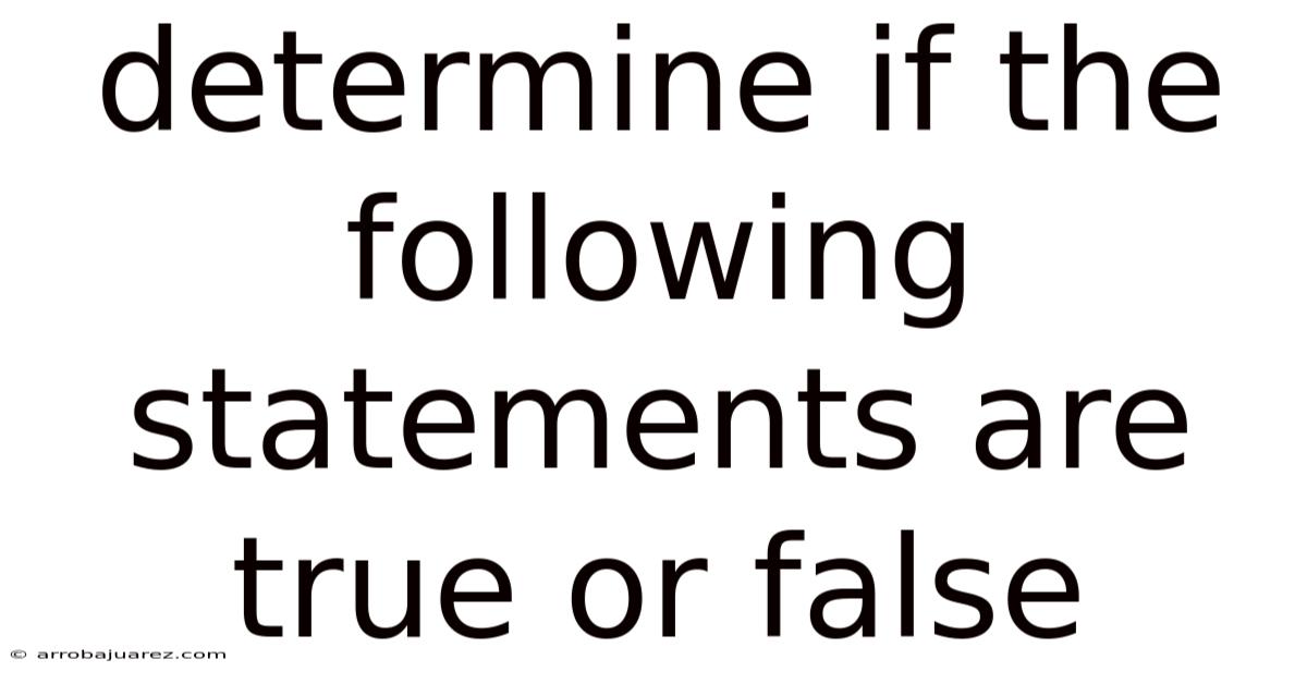 Determine If The Following Statements Are True Or False