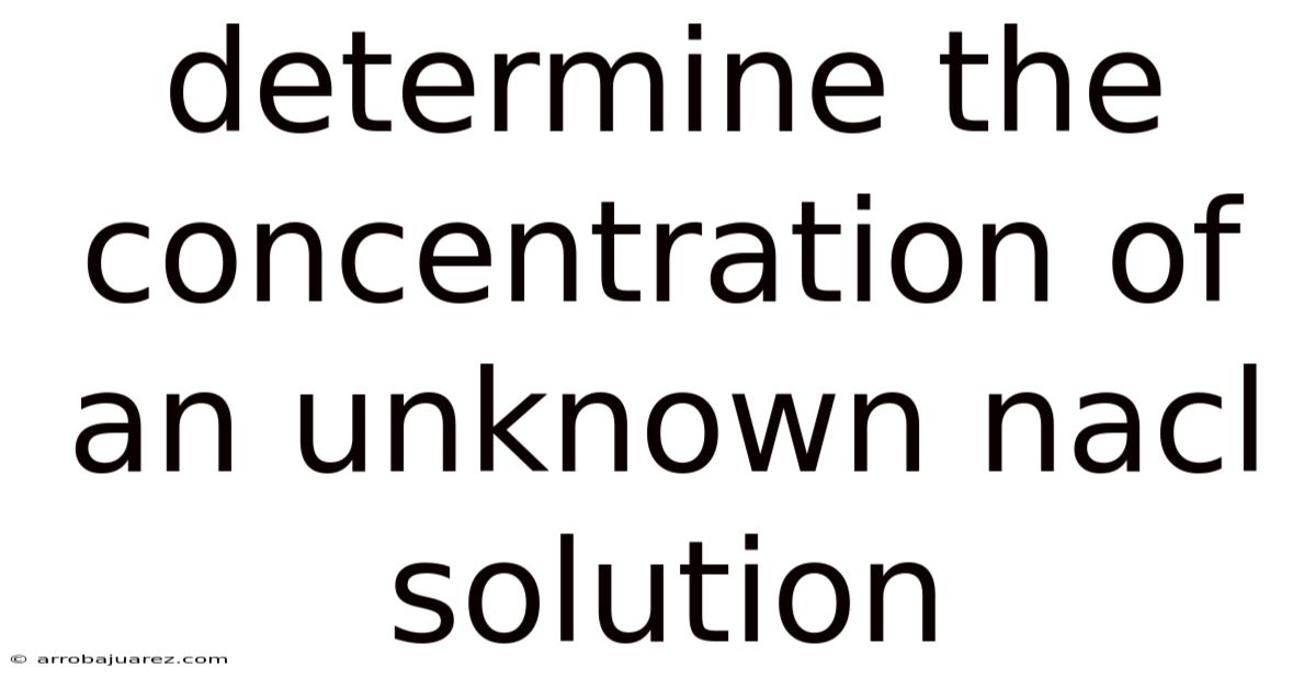 Determine The Concentration Of An Unknown Nacl Solution