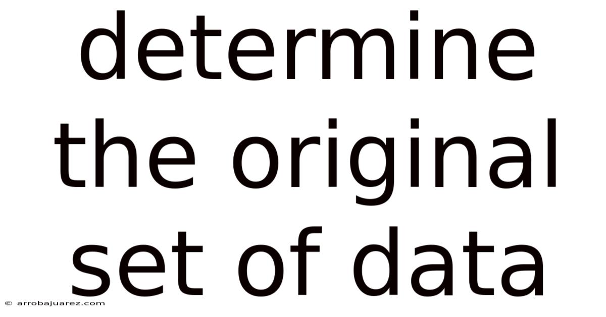 Determine The Original Set Of Data