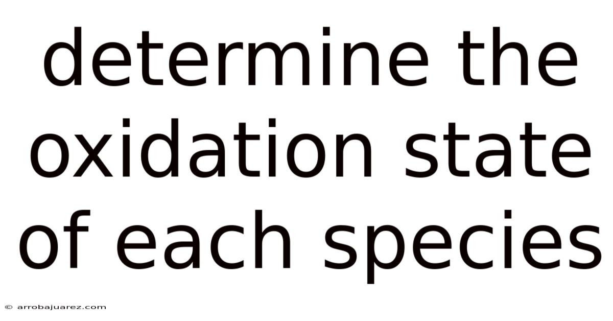 Determine The Oxidation State Of Each Species