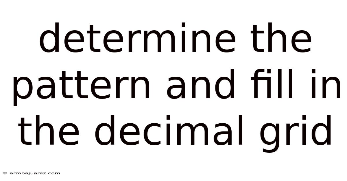 Determine The Pattern And Fill In The Decimal Grid