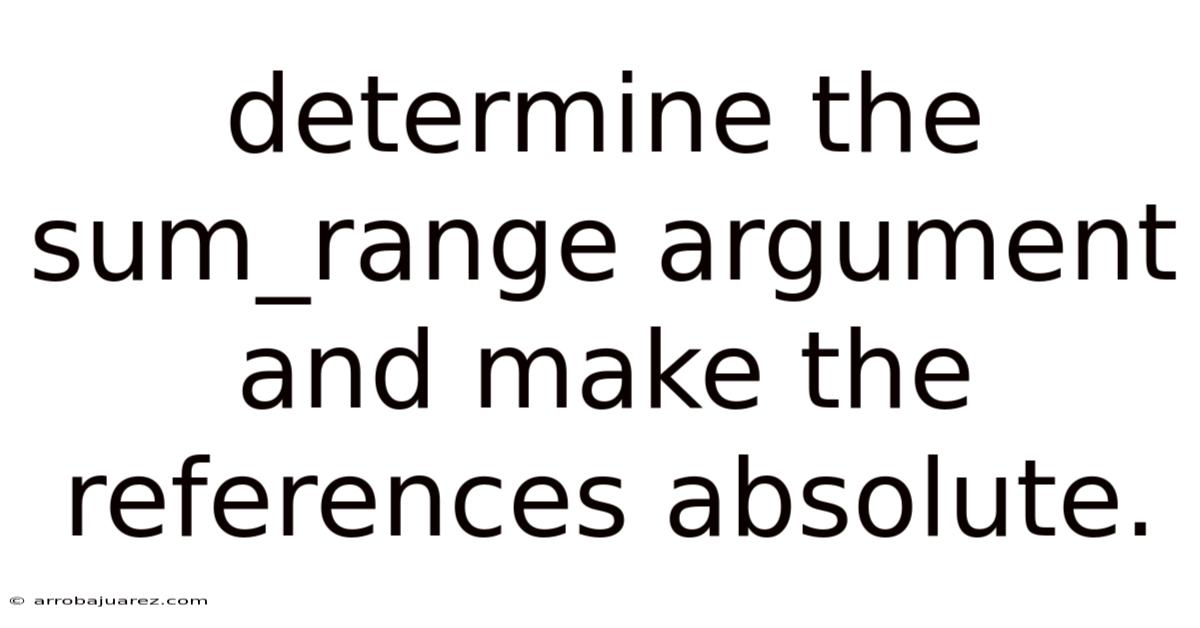 Determine The Sum_range Argument And Make The References Absolute.