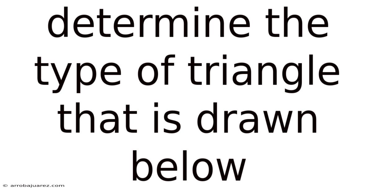 Determine The Type Of Triangle That Is Drawn Below