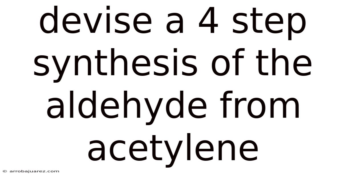 Devise A 4 Step Synthesis Of The Aldehyde From Acetylene