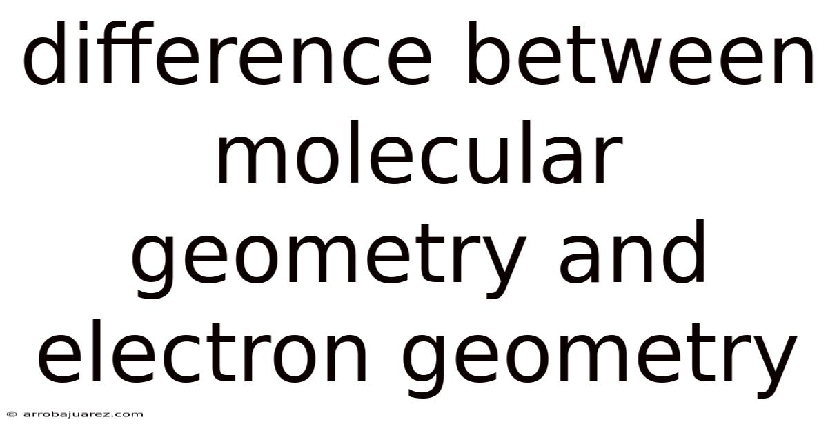 Difference Between Molecular Geometry And Electron Geometry