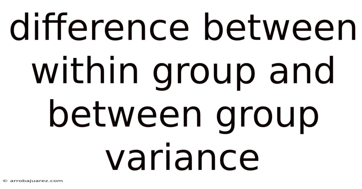 Difference Between Within Group And Between Group Variance