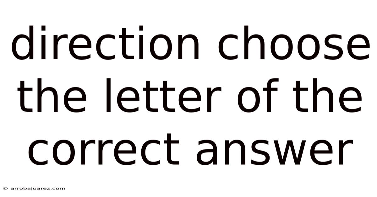 Direction Choose The Letter Of The Correct Answer