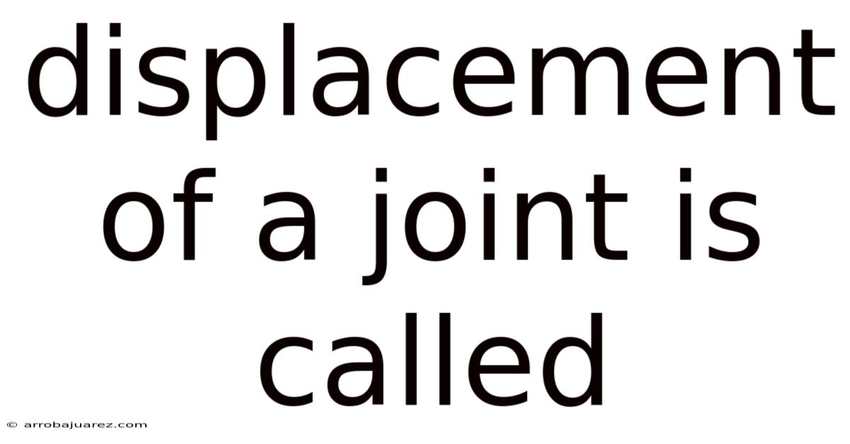 Displacement Of A Joint Is Called