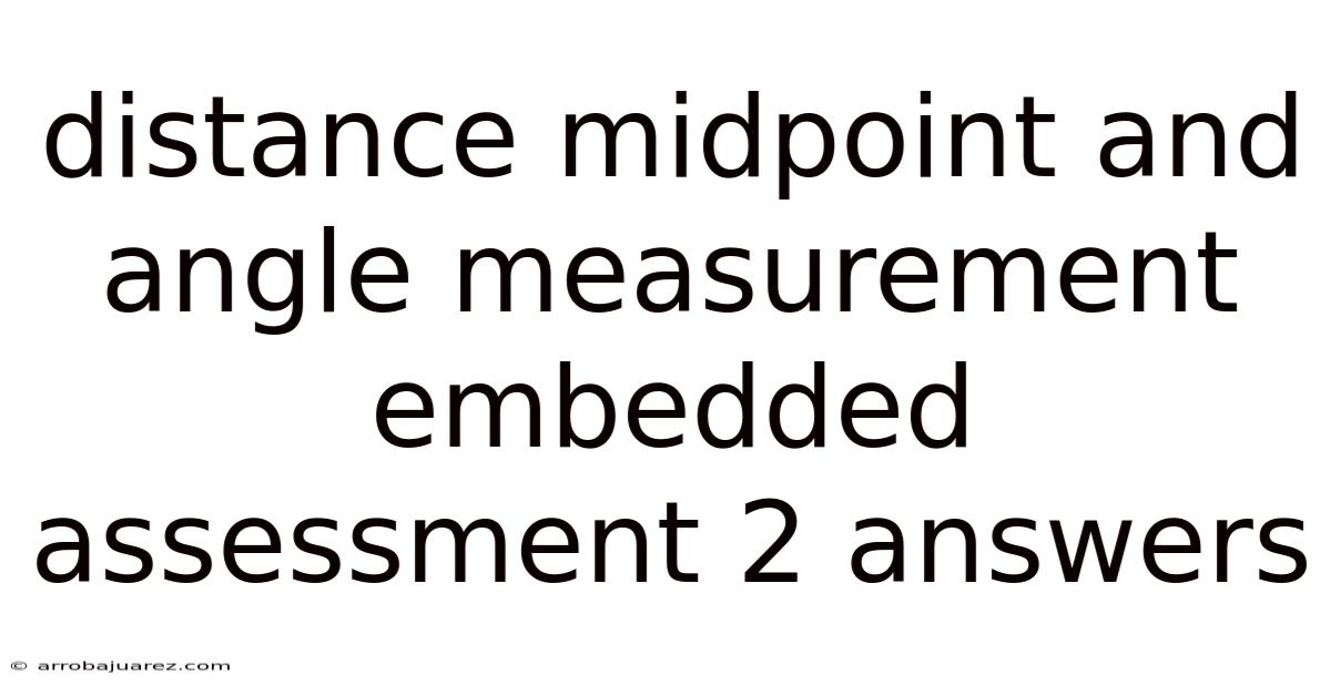Distance Midpoint And Angle Measurement Embedded Assessment 2 Answers
