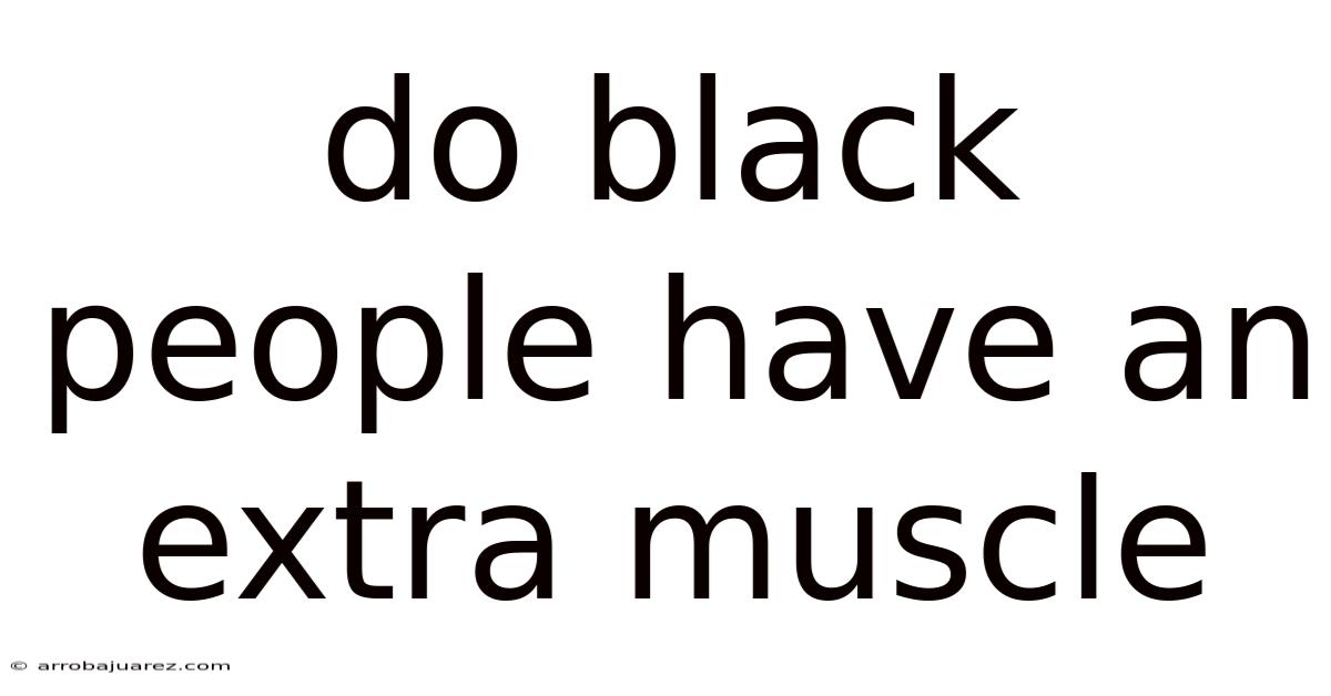 Do Black People Have An Extra Muscle