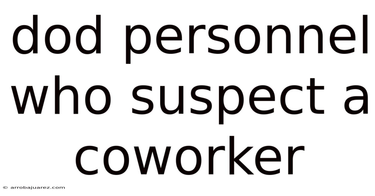 Dod Personnel Who Suspect A Coworker