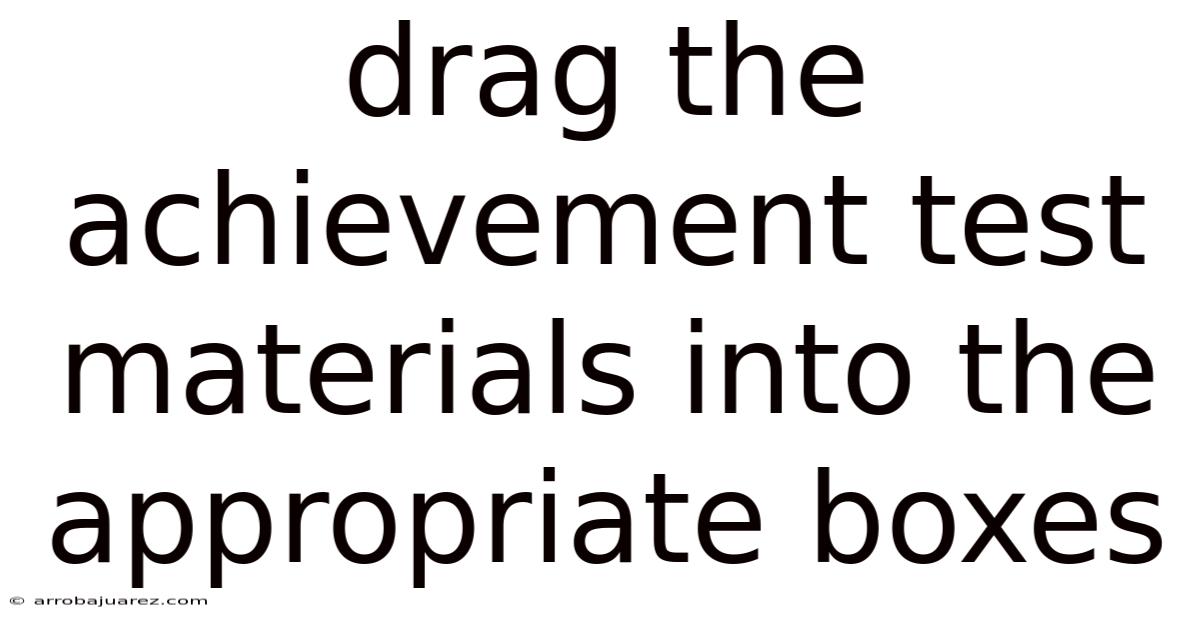 Drag The Achievement Test Materials Into The Appropriate Boxes