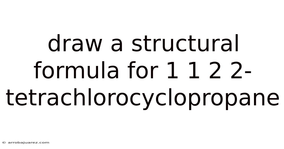 Draw A Structural Formula For 1 1 2 2-tetrachlorocyclopropane