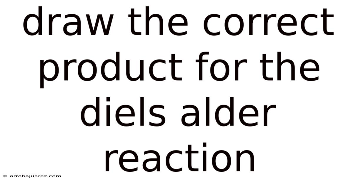 Draw The Correct Product For The Diels Alder Reaction