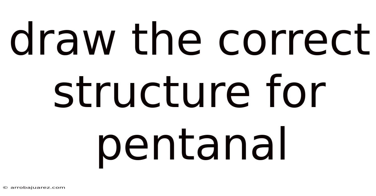 Draw The Correct Structure For Pentanal