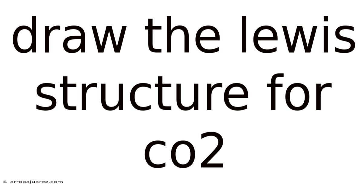 Draw The Lewis Structure For Co2
