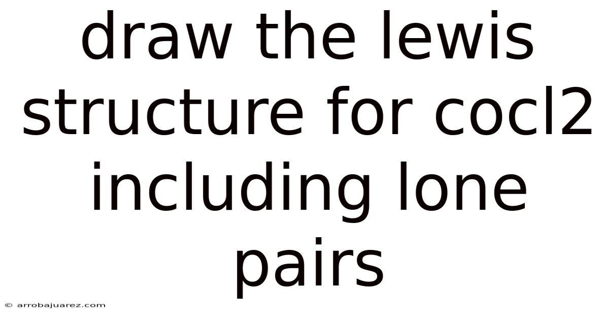 Draw The Lewis Structure For Cocl2 Including Lone Pairs