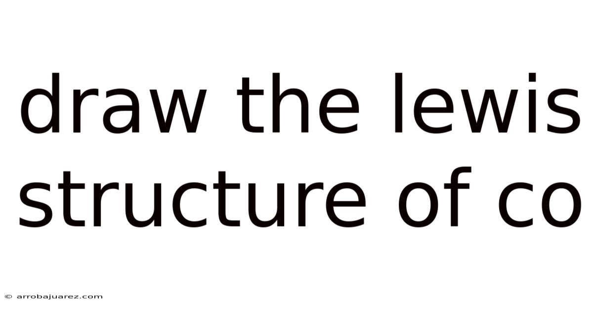 Draw The Lewis Structure Of Co